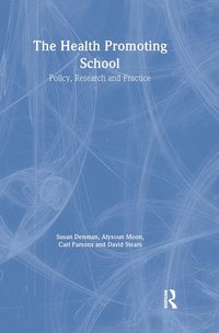 bokomslag The Health Promoting School: Policy, Research and Practice