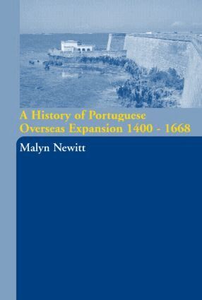 Malyn Newitt - History of Portuguese Overseas Expansion 1400-1668, Inbunden