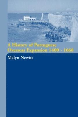 A History of Portuguese Overseas Expansion 1400-1668 1