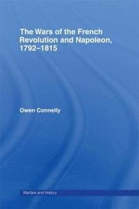 bokomslag The Wars of the French Revolution and Napoleon, 1792-1815