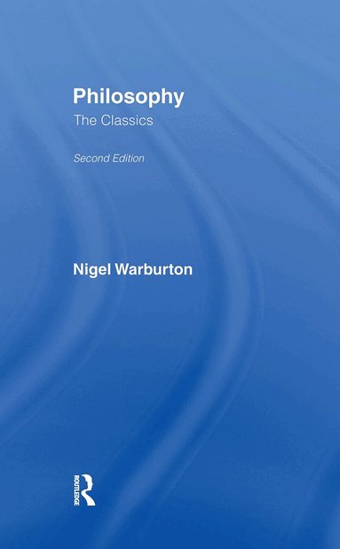 Nigel Warburton - Philosophy: The Classics, Inbunden