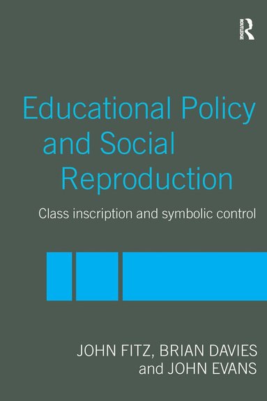 John Fitz, Brian Davies, John Evans - Education Policy and Social Reproduction, Inbunden