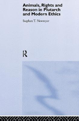 Stephen T. Newmyer, USA) Newmyer, Stephen T. (Duquesne University, Pittsburgh - Animals, Rights and Reason in Plutarch and Modern Ethics, Inbunden