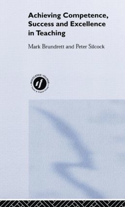 Mark Brundrett, Peter Silcock - Achieving Competence, Success and Excellence in Teaching, Inbunden