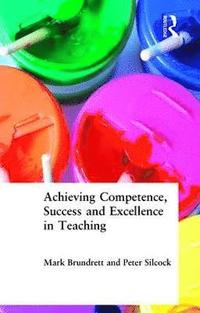 bokomslag Achieving Competence, Success and Excellence in Teaching