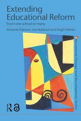 Amanda Datnow, Lea Hubbard, Hugh Mehan - Extending Educational Reform, Inbunden