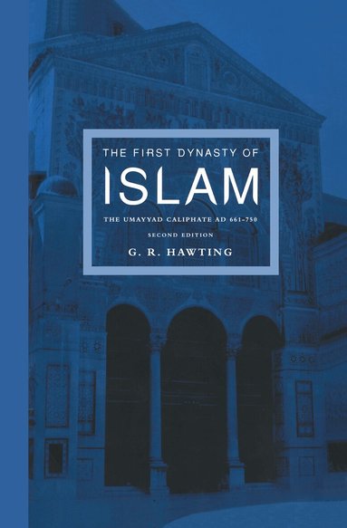 G. R Hawting - First Dynasty of Islam, Inbunden