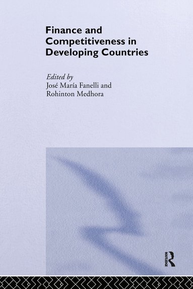 José María Fanelli, Rohinton Medhora - Finance and Competitiveness in Developing Countries, Inbunden