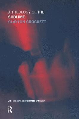 Clayton Crockett - Theology of the Sublime, Häftad