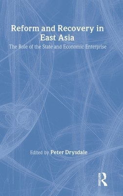 Peter Drysdale - Reform and Recovery in East Asia, Inbunden