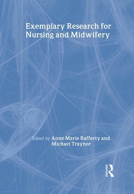 Anne Marie Rafferty, Michael Traynor, UK) Rafferty, Anne Marie (King's College London, UK) Traynor, Michael (Middlesex University - Exemplary Research For Nursing And Midwifery, Inbunden