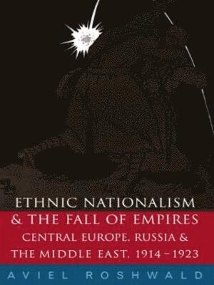 bokomslag Ethnic Nationalism and the Fall of Empires