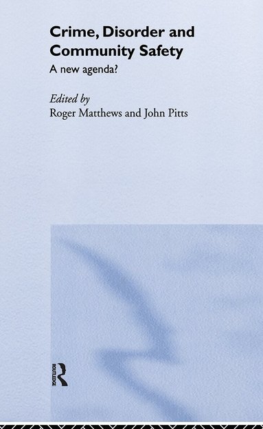 Roger Matthews, John Pitts - Crime, Disorder and Community Safety, Inbunden