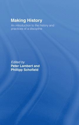 Peter Lambert, Phillipp Schofield, UK) Schofield, Phillipp (University of Wales, Aberystwyth - Making History, Inbunden