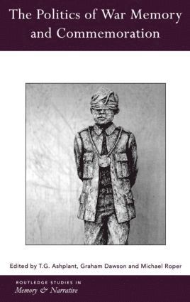T.G. Ashplant, Graham Dawson, Michael Roper, T. G. Ashplant - Politics of War Memory and Commemoration, Inbunden