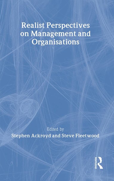 Stephen Ackroyd, Steve Fleetwood - Realist Perspectives on Management and Organisations, Inbunden