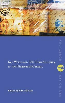 bokomslag Key Writers on Art: From Antiquity to the Nineteenth Century