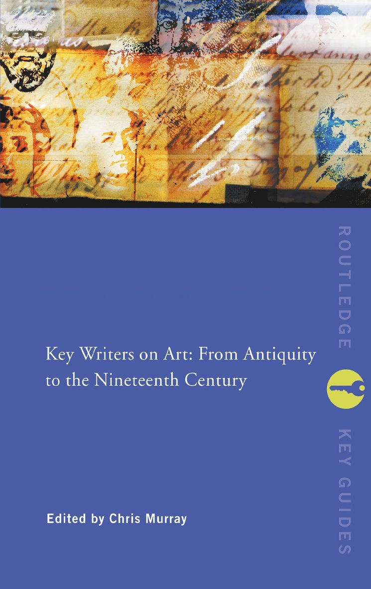 Key Writers on Art: From Antiquity to the Nineteenth Century 1