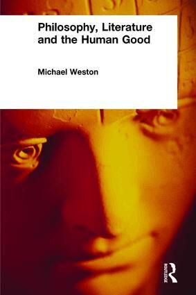 Michael Weston - Philosophy, Literature and the Human Good, Häftad