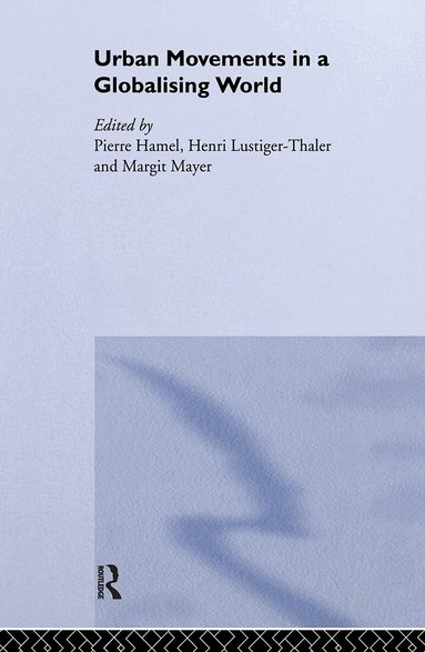 Pierre Hamel, Henri Lustiger-Thaler, Margit Mayer - Urban Movements in a Globalising World, Inbunden