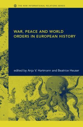 Anja V. Hartmann, Beatrice Heuser - War, Peace and World Orders in European History, Häftad