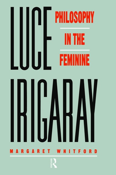 Margaret Whitford - Luce Irigaray, Inbunden