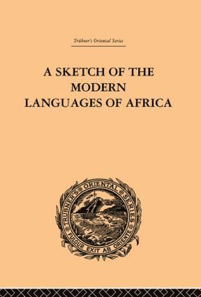 A Sketch of the Modern Languages of Africa: Volume I 1