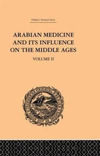 bokomslag Arabian Medicine and its Influence on the Middle Ages: Volume II