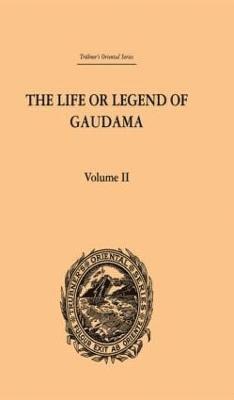 Life or Legend of Gaudama the Buddha of the Burmese: Volume II