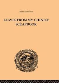 bokomslag Leaves from My Chinese Scrapbook