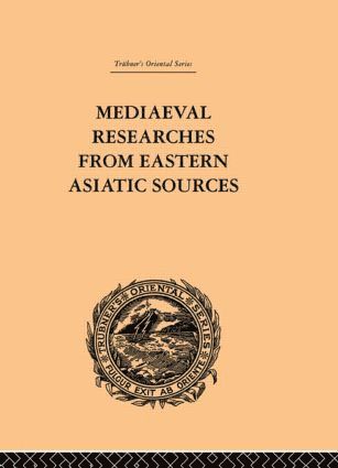 Mediaeval Researches from Eastern Asiatic Sources