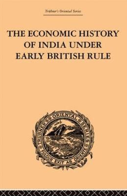 The Economic History of India Under Early British Rule 1