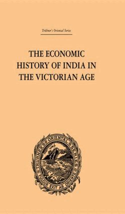 Romesh Chunder Dutt - Economic History of India in the Victorian Age, Inbunden