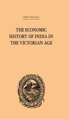 bokomslag The Economic History of India in the Victorian Age