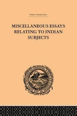 Miscellaneous Essays Relating to Indian Subjects 1