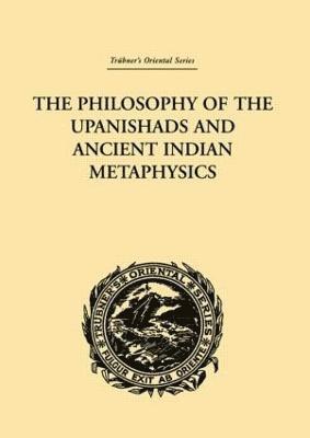 The Philosophy of the Upanishads and Ancient Indian Metaphysics 1