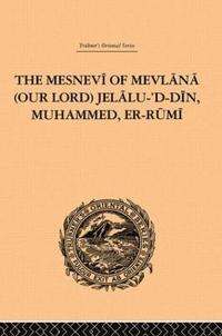 bokomslag The Mesnevi of Mevlana (Our Lord) Jelalu-'D-Din, Muhammed, Er-Rumi