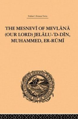 The Mesnevi of Mevlana (Our Lord) Jelalu-'D-Din, Muhammed, Er-Rumi 1