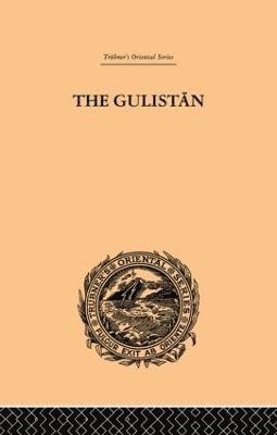 The Gulistan; or Rose-Garden of Shekh Muslihu'D-Din Sadi Shiraz 1