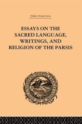 Essays on the Sacred Language, Writings, and Religion of the Parsis 1