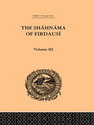 bokomslag The Shahnama of Firdausi: Volume III