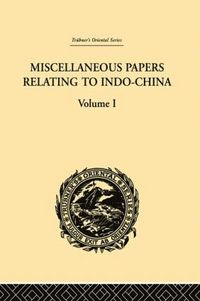 bokomslag Miscellaneous Papers Relating to Indo-China: Volume I