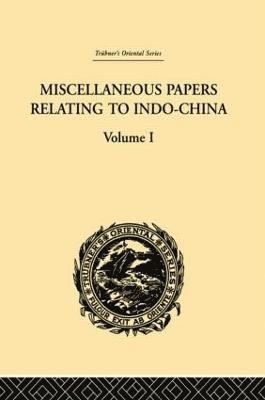 Miscellaneous Papers Relating to Indo-China: Volume I 1