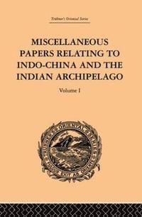 bokomslag Miscellaneous Papers Relating to Indo-China and the Indian Archipelago: Volume I