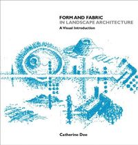 bokomslag Form and fabric in landscape architecture - a visual introduction