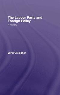 bokomslag The Labour Party and Foreign Policy
