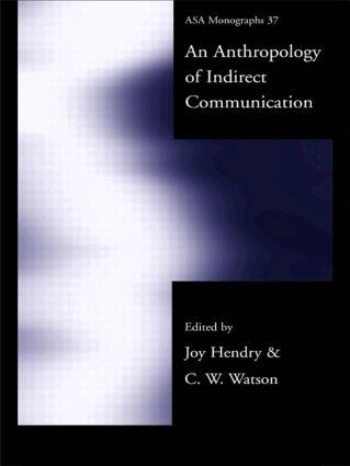 Joy Hendry, C.W. Watson - Anthropology of Indirect Communication, Häftad