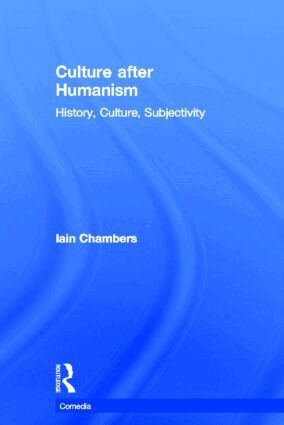 Iain Chambers - Culture after Humanism, Inbunden