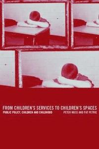 bokomslag From Children's Services to Children's Spaces