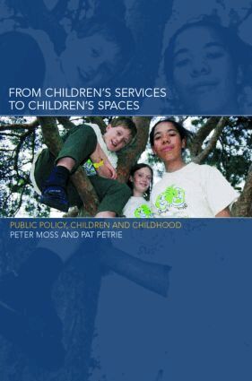 Peter Moss, Pat Petrie - From Children's Services to Children's Spaces, Häftad